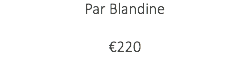 Par Blandine €220